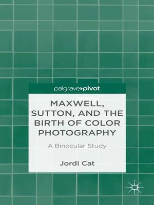 cover image of Maxwell, Sutton, and the Birth of Color Photography